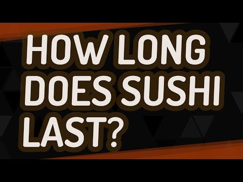 How long does sushi last?