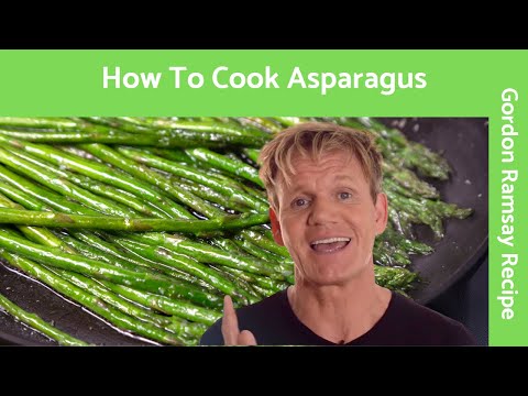 How To Cook Asparagus - Gordon Ramsay